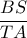 \dfrac{BS}{TA}