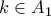 k \in A_1