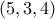 (5 , 3 , 4)