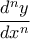 \displaystyle{\dfrac {d^ny}{dx^n} }