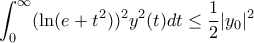 \displaystyle \int_{0}^{\infty }(\ln(e+t^2))^2y^2(t)dt\leq \frac{1}{2}|y_0|^2 \displaystyle \int_{0}^{\infty }(\ln(e+t^2))^2y^2(t)dt\leq \frac{1}{2}|y_0|^2