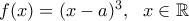 f(x)=(x-a)^3, \ \ x \in \mathbb{R}