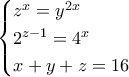 \displaystyle{\begin{cases} 
 z^x=y^{2x}  \\  
2^{z-1}=4^x \\  
x+y+z=16 
\end{cases}}