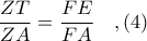 \displaystyle \frac{ZT}{ZA} = \frac{FE}{FA}\ \ \ ,(4) \displaystyle \frac{ZT}{ZA} = \frac{FE}{FA}\ \ \ ,(4)