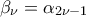 \displaystyle  {\beta _\nu } = {\alpha _{2\nu  - 1}}