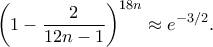\displaystyle{ \left(1 - \frac{2}{12n-1} \right)^{18n} \approx e^{-3/2}.}