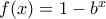 f(x)=1-b^x