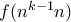 f(n^{k-1}n)