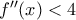 f^{\prime \prime}(x) < 4