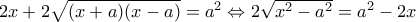 2x+2\sqrt{(x+a)(x-a)}=a^{2}\Leftrightarrow 2\sqrt{x^{2}-a^{2}}=a^{2}-2x