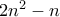2n^2-n