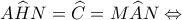 \displaystyle A\widehat HN = \widehat C = M\widehat AN \Leftrightarrow 