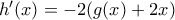 {h}'(x)=-2(g(x)+2x)