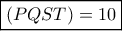 \boxed{(PQST)=10} \boxed{(PQST)=10}