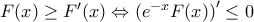 F(x)\ge {F}'(x)\Leftrightarrow ({{e}^{-x}}F(x){)}'\le 0