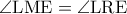 \rm \angle LME=\angle LRE 
