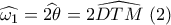 \widehat {{\omega _1}} = \widehat {2\theta } = 2\widehat {DTM}\,\,(2)