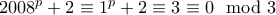 2008^p+2\equiv 1^p +2 \equiv 3 \equiv 0 \mod 3