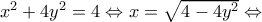 x^2+4y^2=4\Leftrightarrow x=\sqrt{4-4y^2}\Leftrightarrow