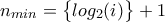 n_{min}=\begin{Bmatrix}log_2(i) \end{Bmatrix} +1