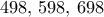 498,\, 598,\, 698