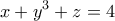 \displaystyle{x+y^3 +z = 4}