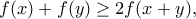 f(x)+f(y)\geq 2f(x+y),