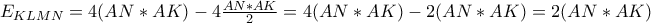 E_{KLMN}=4(AN*AK)-4\frac{AN*AK}{2}=4(AN*AK)-2(AN*AK)=2(AN*AK) E_{KLMN}=4(AN*AK)-4\frac{AN*AK}{2}=4(AN*AK)-2(AN*AK)=2(AN*AK)