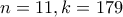 n=11, k=179