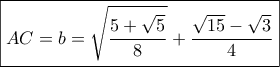 \boxed{AC = b = \sqrt {\frac{{5 + \sqrt 5 }}{8}}  + \frac{{\sqrt {15}  - \sqrt 3 }}{4}}