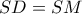 SD=SM