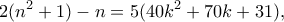 \displaystyle{2(n^2+1)-n=5(40k^2+70k+31),}