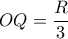 \displaystyle OQ = \frac{R}{3}