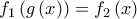 f_{1}\left( g\left( x\right) \right) =f_{2}\left( x\right) 