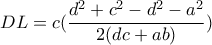 \displaystyle{DL=c(\frac{d^2+c^2-d^2-a^2}{2(dc+ab)})