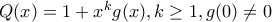 Q(x)=1+x^{k}g(x),k\geq 1,g(0)\neq 0 Q(x)=1+x^{k}g(x),k\geq 1,g(0)\neq 0