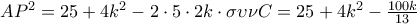  \dislpaystyle A{P^2} = 25 + 4{k^2} - 2 \cdot 5 \cdot 2k \cdot \sigma \upsilon \nu C = 25 + 4{k^2} - \frac{{100k}}{{13}}
