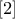 \left[ 2 \right]