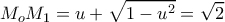 \displaystyle{M_oM_1=u+\sqrt{1-u^2} = \sqrt{2} }