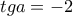 tga=-2