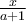\frac{x}{a+1}