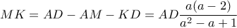 MK=AD-AM-KD=AD\dfrac{a(a-2)}{a^2-a+1}