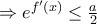 \Rightarrow e^{f^\prime(x)}\leq \frac{a}{2}