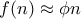 \displaystyle{f(n)\approx \phi n}
