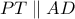 PT\parallel AD