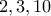 2,3,10