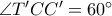 \angle T'CC'=60^{\circ} \angle T'CC'=60^{\circ}