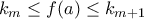 k_m \leq f(a) \leq  k_{m+1}