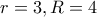 r=3, R=4