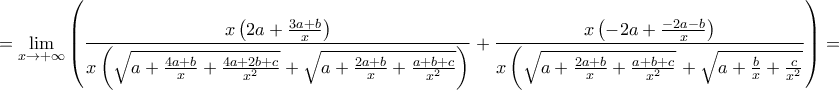 \displaystyle{=\lim _{x \rightarrow + \infty} \left(\frac{x \left( 2a+\frac{3a+b}{x} \right) }{x \left(\sqrt{a+\frac{4a+b}{x}+\frac{4a+2b+c}{x^2}}+\sqrt{a+\frac{2a+b}{x}+\frac{a+b+c}{x^2}}\right )}+\frac{x \left(-2a+\frac{-2a-b}{x} \right)}{x \left( \sqrt{a+\frac{2a+b}{x}+\frac{a+b+c}{x^2}}\right +\sqrt{a+\frac{b}{x}+\frac{c}{x^2} \right)} \right) =}
